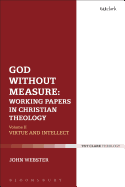 God Without Measure: Working Papers in Christian Theology: Volume 2: Virtue and Intellect