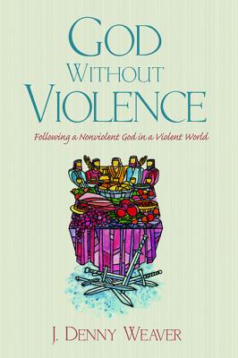 God Without Violence - Weaver, J Denny