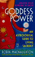 Goddess Power a Womans Sun Sign Guide to Help Rediscover Feminine Strengths - MacNaughton, Robin