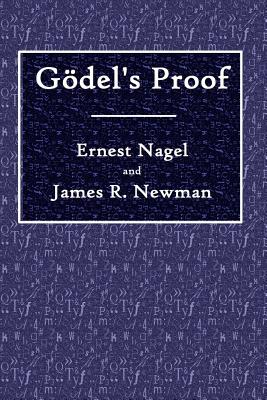 Godel's Proof - Nagel, Ernest, and Newman, James R