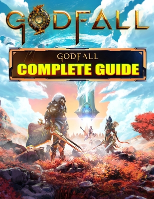 Godfall: COMPLETE GUIDE: Becoming A Pro Player In Godfall (Best Tips, Tricks, and Strategies) - Butler, Samuel