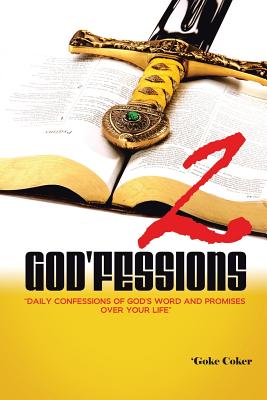 God'fessions 2: Daily Confessions of God's Word and promises over your life volume two - Coker, 'Goke