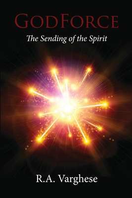 GodForce: The Sending of the Spirit - Varghese, Roy Abraham