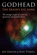 Godhead: The Brain's Big Bang