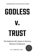 Godless v. Trust: The Radical Left's Quest to Destroy Western Civilization