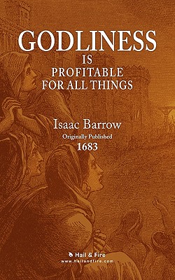 Godliness is Profitable for All Things - Newton, John, and Leighton, Robert, and Chrysostom, John