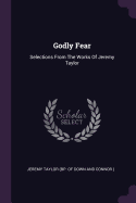 Godly Fear: Selections From The Works Of Jeremy Taylor