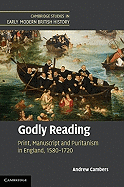 Godly Reading: Print, Manuscript and Puritanism in England, 1580-1720