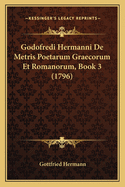 Godofredi Hermanni De Metris Poetarum Graecorum Et Romanorum, Book 3 (1796)