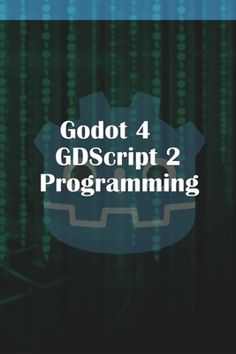 Godot 4 GDScript 2.0 Programming - McGuire, Michael