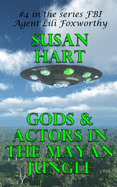 Gods & Actors In The Mayan Jungle: A Steamy Science Fiction Thriller