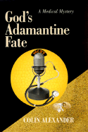 God's Adamantine Fate: A Medical Mystery