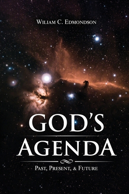 God's Agenda: Past, Present, and Future - Edmondson, William C