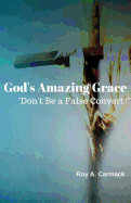 God's Amazing Grace: Don't Be a False Convert!