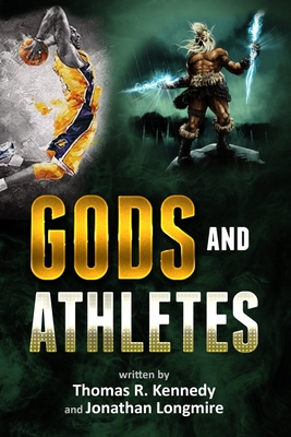 Gods and Athletes - Longmire, Jonathan, and Kennedy, Thomas