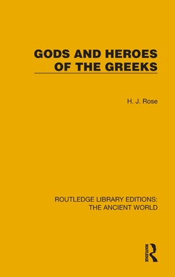 Gods and Heroes of the Greeks - Rose, H J