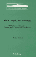 Gods, Angels, and Narrators: A Metaphysics of Narrative in Thomas Mann's Joseph Und Seine Brueder - Brown, Peter D G (Editor), and Swensen, Alan