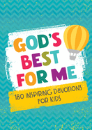 God's Best for Me: 180 Inspiring Devotions for Kids