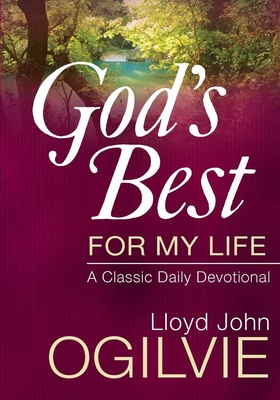 God's Best for My Life: A Classic Daily Devotional - Ogilvie, Lloyd John, Dr.