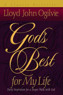 God's Best for My Life: Daily Inspiration for a Deeper Walk with God - Ogilvie, Lloyd John, Dr.