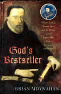 God's Bestseller: William Tyndale, Thomas More, and the Writing of the English Bible---A Story of Martyrdom and Betrayal - Moynahan, Brian