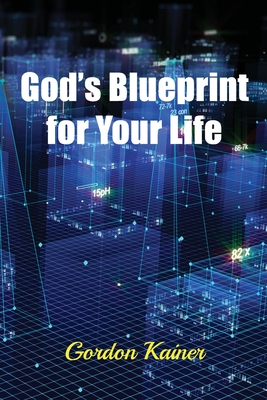 God's Blueprint for Your Life - Kainer, Gordon