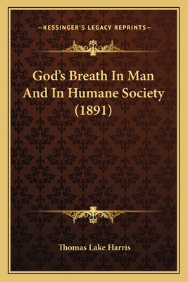 God's Breath in Man and in Humane Society (1891) - Harris, Thomas Lake