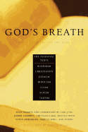 God's Breath: Sacred Scriptures of the World -- The Essential Texts of Buddhism, Christianity, Judaism, Islam, Hinduism, Suf
