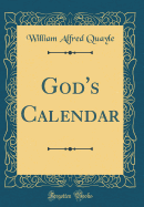 God's Calendar (Classic Reprint)