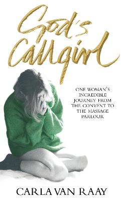 God's Callgirl - Van Raay, Carla