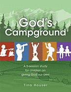God's Campground: A 5-Session Study for Children on Giving God Our Best