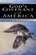 God's Covenant with America: From Birth Through the Nineteenth Century