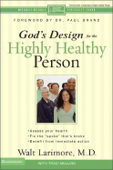 God's Design for the Highly Healthy Person - Larimore, Walt, MD, and Mullins, Traci, and Brand, Paul, Dr. (Foreword by)
