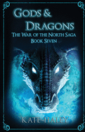 Gods & Dragons: The War of the North Saga Book Seven