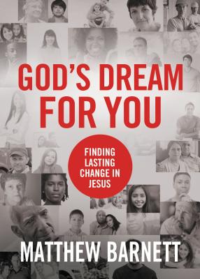 God's Dream for You: Finding Lasting Change in Jesus - Barnett, Matthew