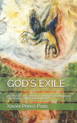 God's Exile: 4th letter of "Love Letters from a Widower: The Mystery of Soul Mates in Light of Ancient Wisdom" - Duarte, Joao (Translated by), and Perez-Pons, Xavier