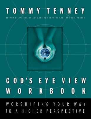 God's Eye View: Worshiping Your Way to a Higher Perspective - Tenney, Tommy