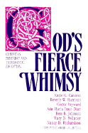 God's Fierce Whimsy: Christian Feminism and Theological Education