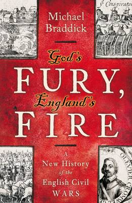 Gods Fury Englands Fire: A New History of the English Civil War - Braddick, Michael