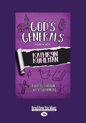 God's Generals For Kids: Kathryn Kuhlman - Goldenberg, Roberts Liardon and Olly