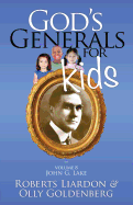 God's Generals for Kids, Volume 8: John G Lake