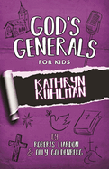 God's Generals for Kids - Volume One: Kathryn Kuhlman