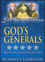 God's Generals: John Alexander Dowie - Apostle of Devine Healing