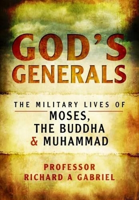 God's Generals - Gabriel, Richard A., Professor