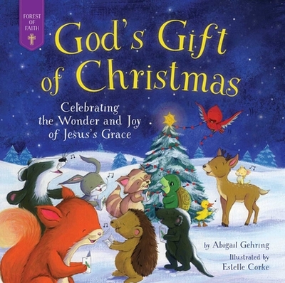 God's Gift of Christmas: Celebrating the Wonder and Joy of Jesus's Grace - Gehring, Abigail