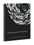 God's Goodness for the Chosen: An Interactive Bible Study Season 4 Volume 4