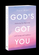 God's Got You: Embracing New Beginnings with Courage and Confidence