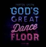 God's Great Dance Floor: Step 02