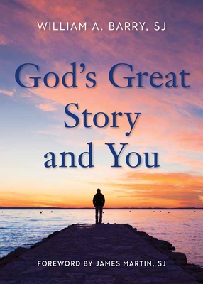 God's Great Story and You - Barry, William A, Sj, and Martin, James, Sj (Foreword by)