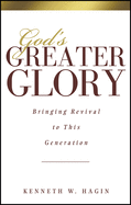 God's Greater Glory: Bringing Revival to This Generation